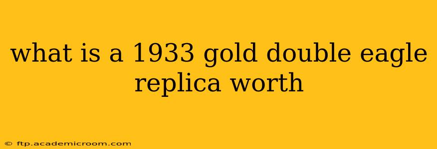 what is a 1933 gold double eagle replica worth