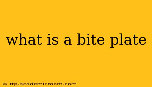 what is a bite plate
