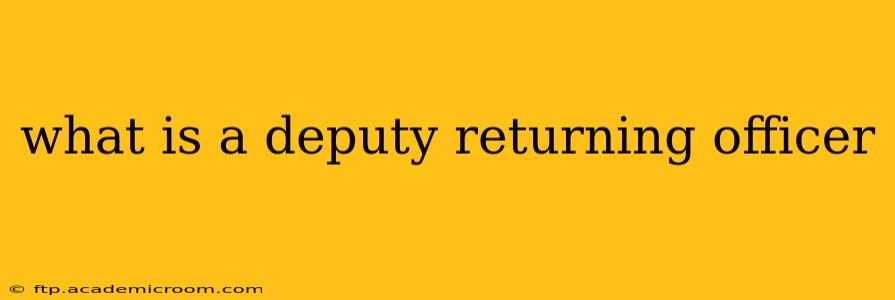 what is a deputy returning officer