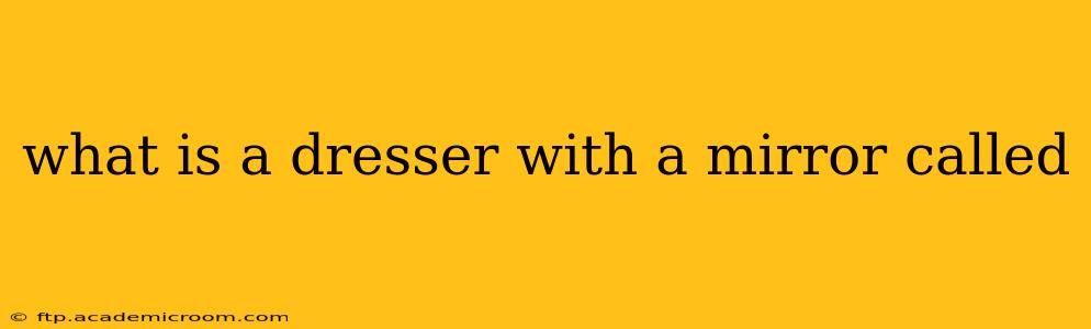 what is a dresser with a mirror called