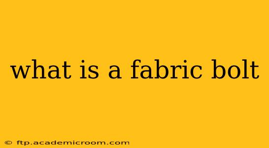what is a fabric bolt