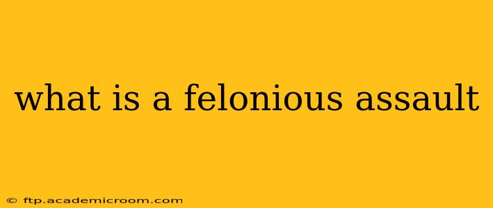 what is a felonious assault