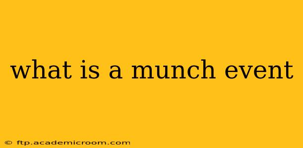 what is a munch event