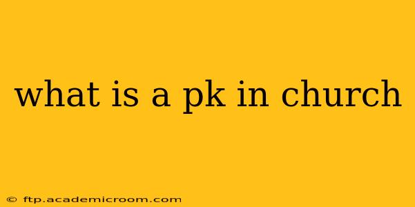 what is a pk in church