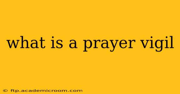 what is a prayer vigil