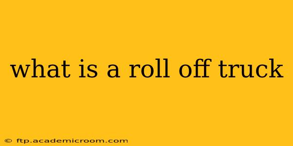 what is a roll off truck
