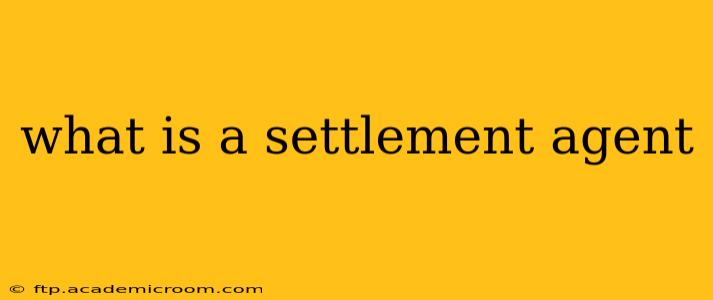 what is a settlement agent