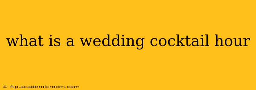 what is a wedding cocktail hour