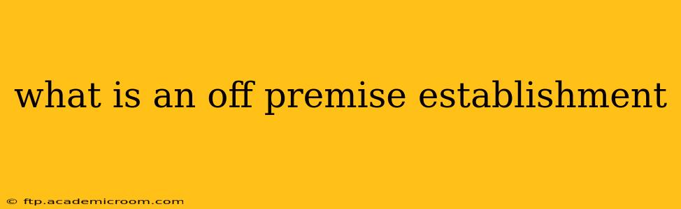 what is an off premise establishment