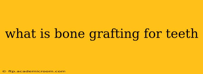 what is bone grafting for teeth