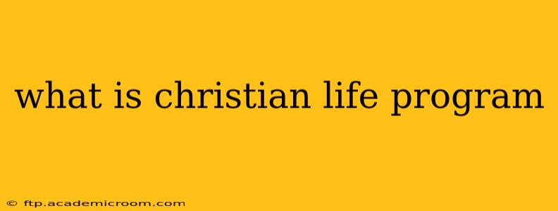 what is christian life program
