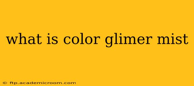 what is color glimer mist