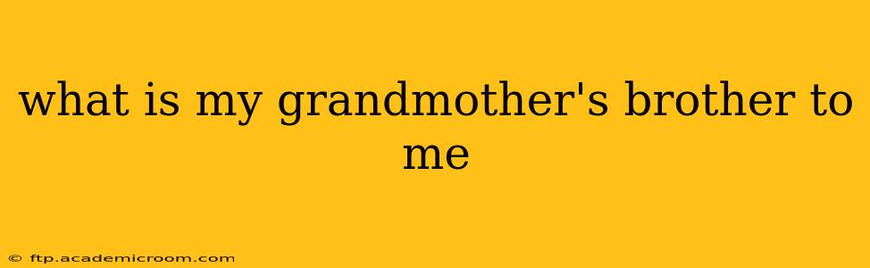 what is my grandmother's brother to me