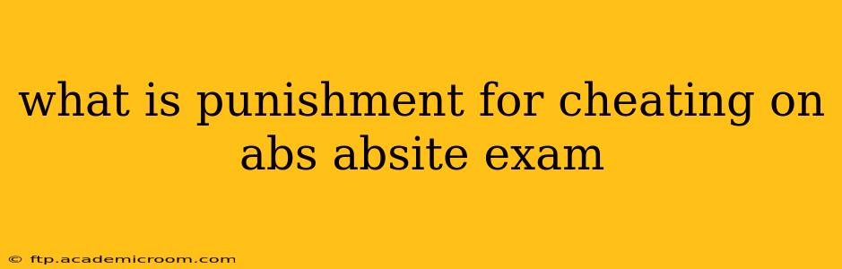 what is punishment for cheating on abs absite exam