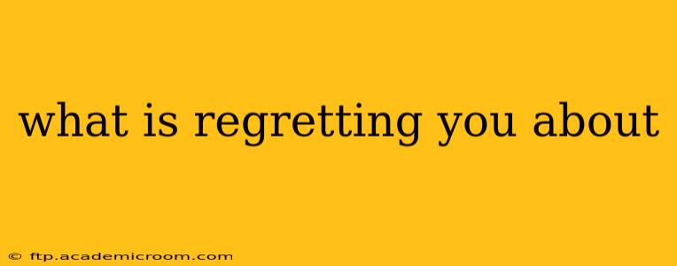 what is regretting you about