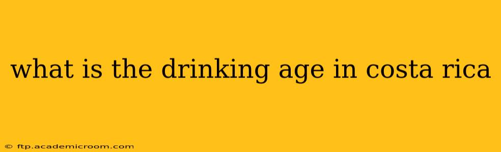 what is the drinking age in costa rica