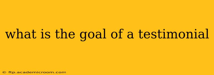 what is the goal of a testimonial