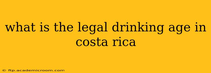 what is the legal drinking age in costa rica