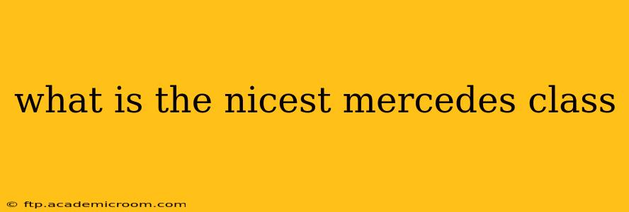 what is the nicest mercedes class