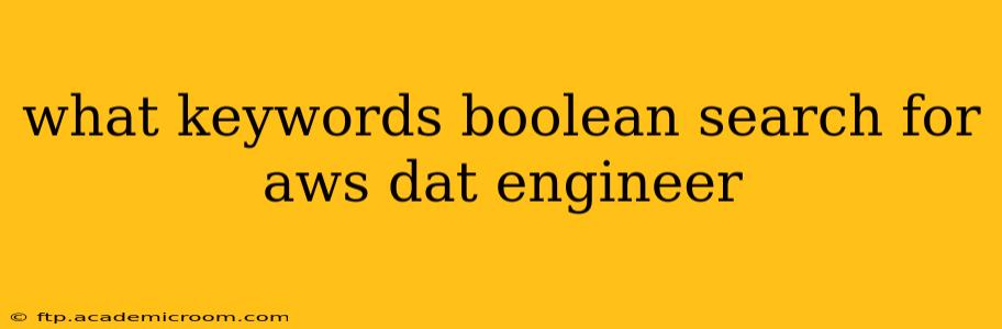 what keywords boolean search for aws dat engineer