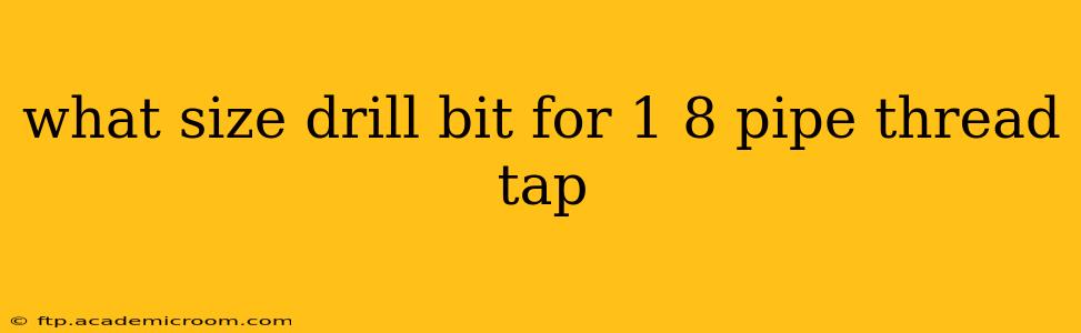 what size drill bit for 1 8 pipe thread tap
