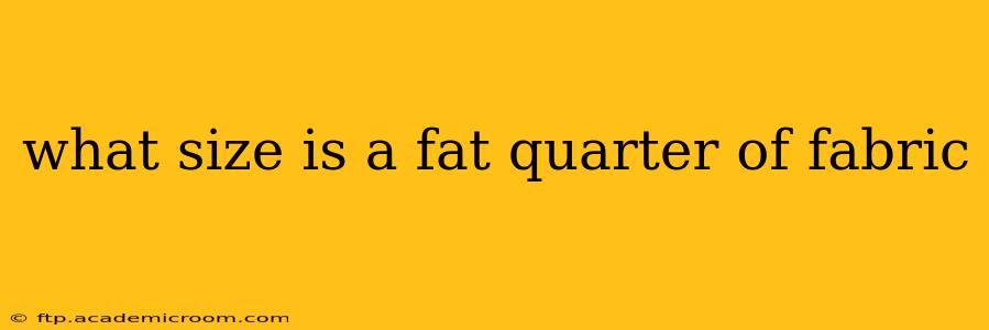 what size is a fat quarter of fabric