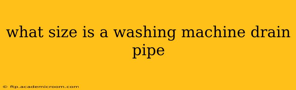what size is a washing machine drain pipe