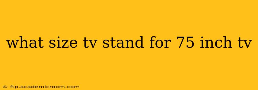 what size tv stand for 75 inch tv