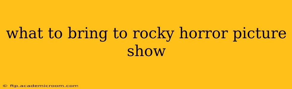 what to bring to rocky horror picture show