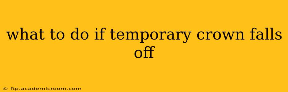 what to do if temporary crown falls off