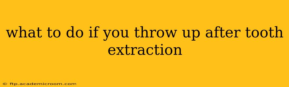 what to do if you throw up after tooth extraction