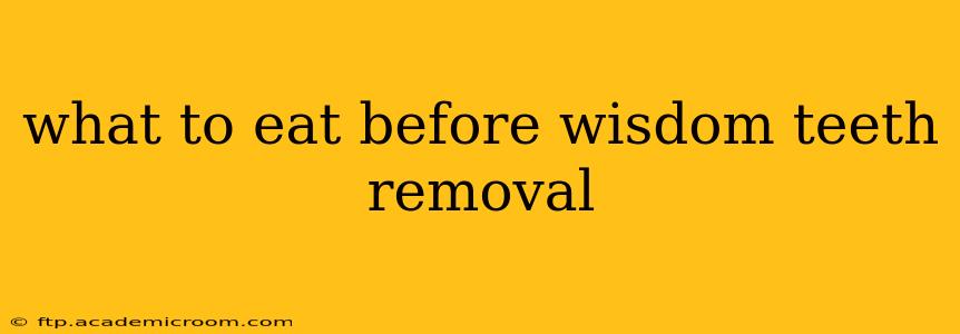 what to eat before wisdom teeth removal