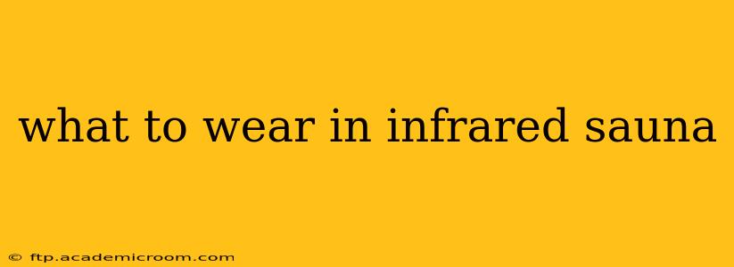 what to wear in infrared sauna