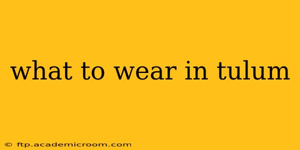what to wear in tulum