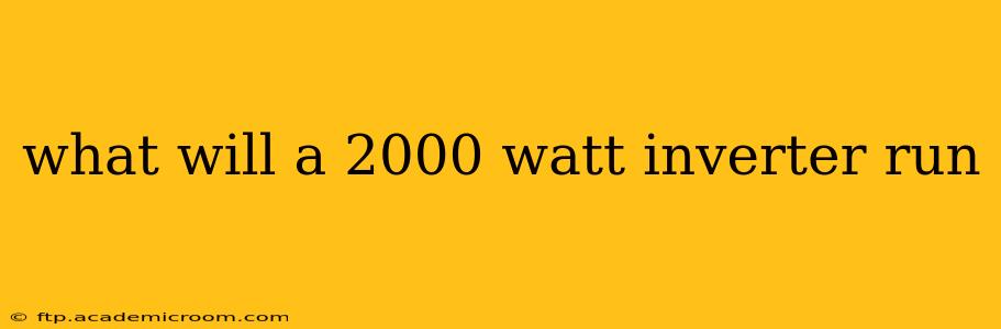 what will a 2000 watt inverter run