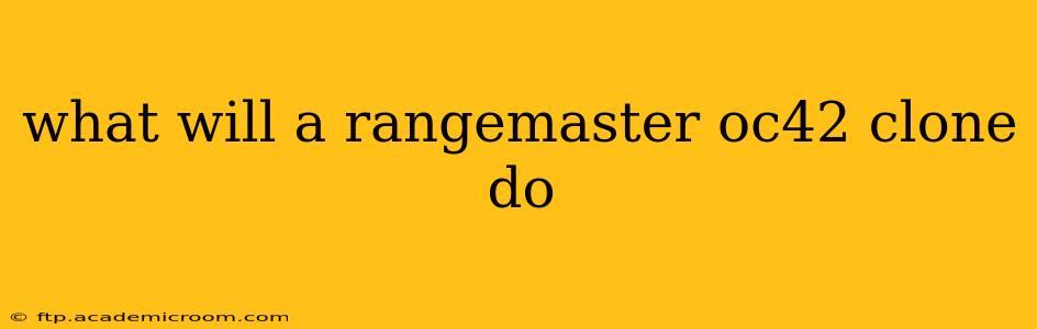 what will a rangemaster oc42 clone do