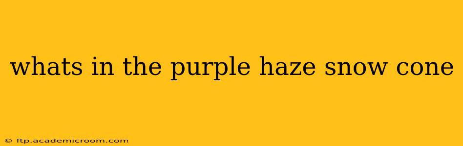 whats in the purple haze snow cone