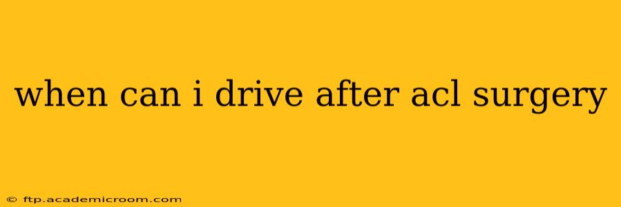 when can i drive after acl surgery