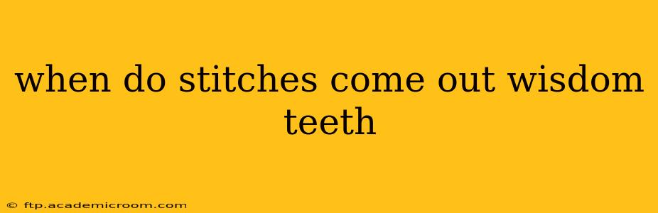 when do stitches come out wisdom teeth
