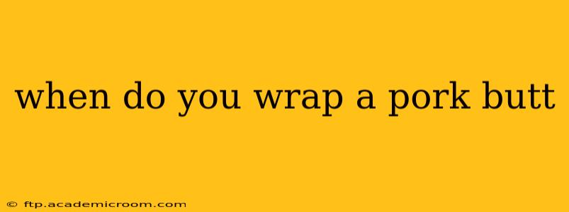 when do you wrap a pork butt