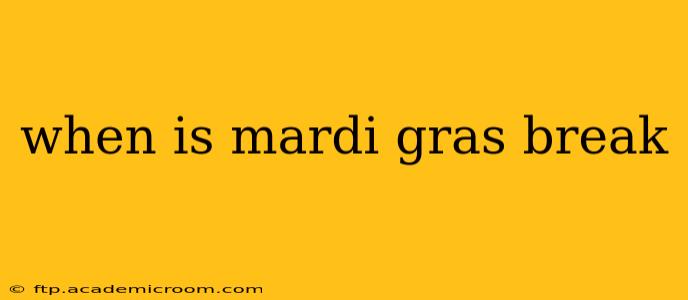when is mardi gras break