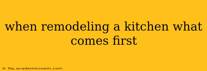 when remodeling a kitchen what comes first