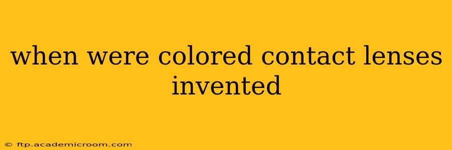 when were colored contact lenses invented