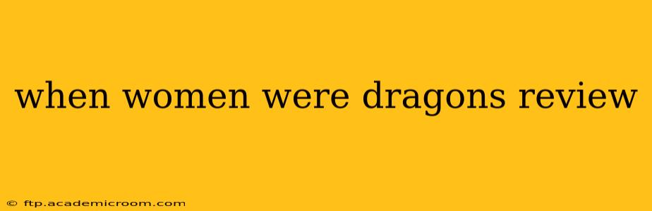 when women were dragons review