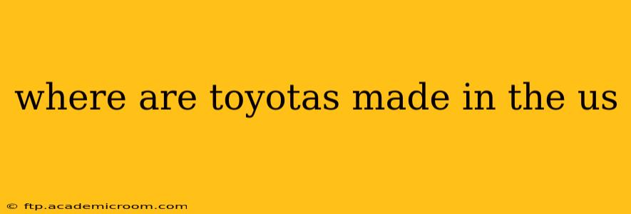 where are toyotas made in the us