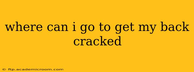 where can i go to get my back cracked