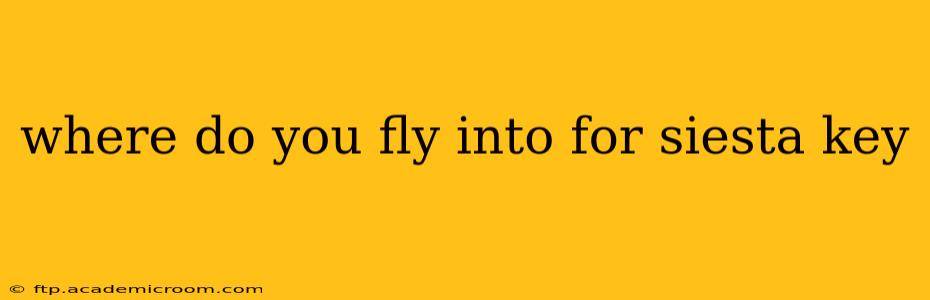 where do you fly into for siesta key