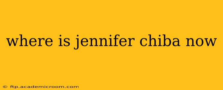 where is jennifer chiba now