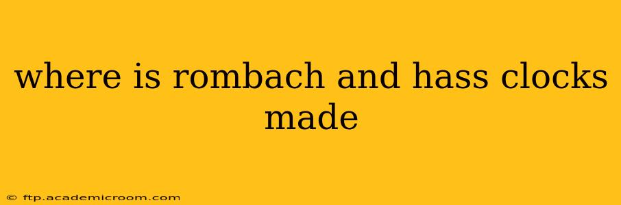 where is rombach and hass clocks made