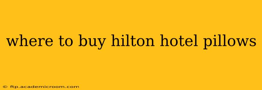 where to buy hilton hotel pillows